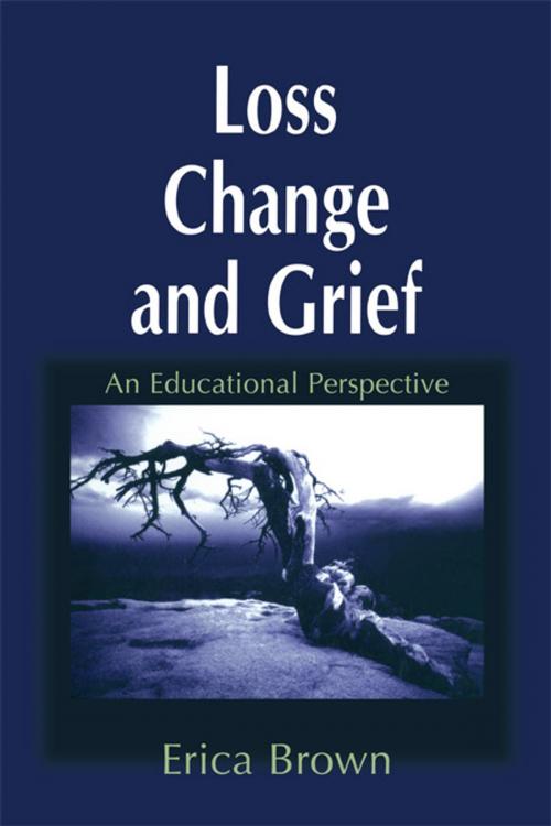 Cover of the book Loss, Change and Grief by Erica Brown, Taylor and Francis