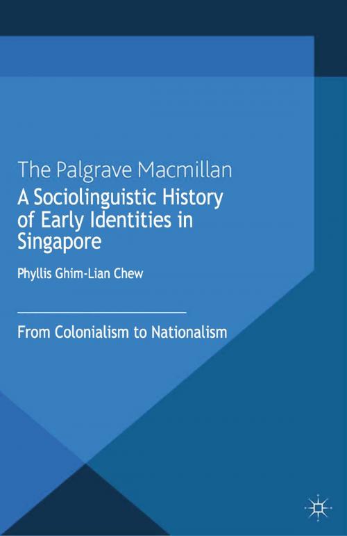 Cover of the book A Sociolinguistic History of Early Identities in Singapore by Phyllis Ghim-Lian Chew, Palgrave Macmillan UK