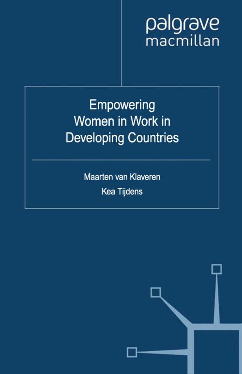 Cover of the book Empowering Women in Work in Developing Countries by Maarten van Klaveren, K. Tijdens, Palgrave Macmillan UK