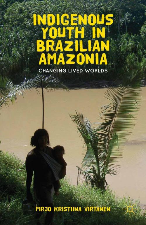 Cover of the book Indigenous Youth in Brazilian Amazonia by P. Virtanen, Palgrave Macmillan US