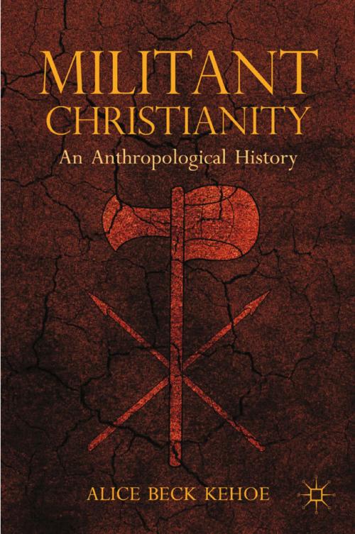 Cover of the book Militant Christianity by A. Kehoe, Palgrave Macmillan US