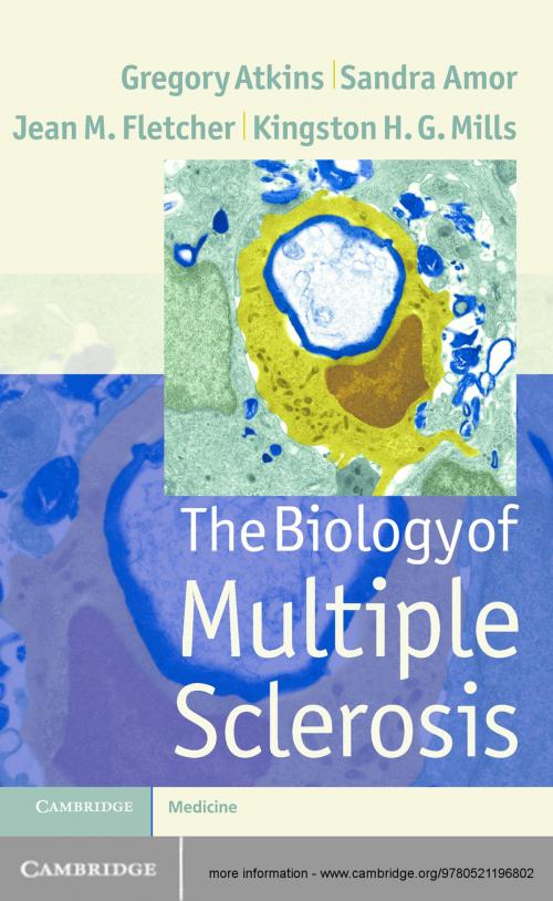 Cover of the book The Biology of Multiple Sclerosis by Professor Gregory Atkins, Sandra Amor, Jean Fletcher, Kingston Mills, Cambridge University Press