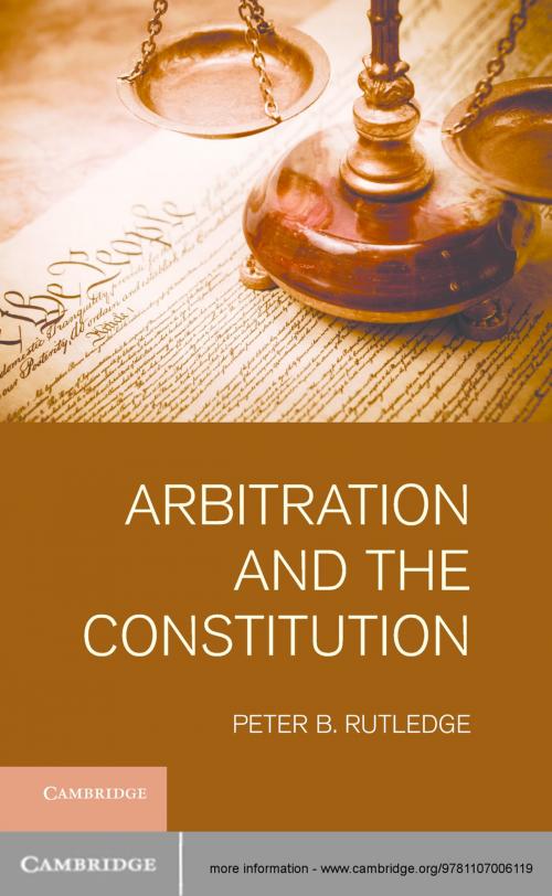 Cover of the book Arbitration and the Constitution by Peter B.  Rutledge, Cambridge University Press