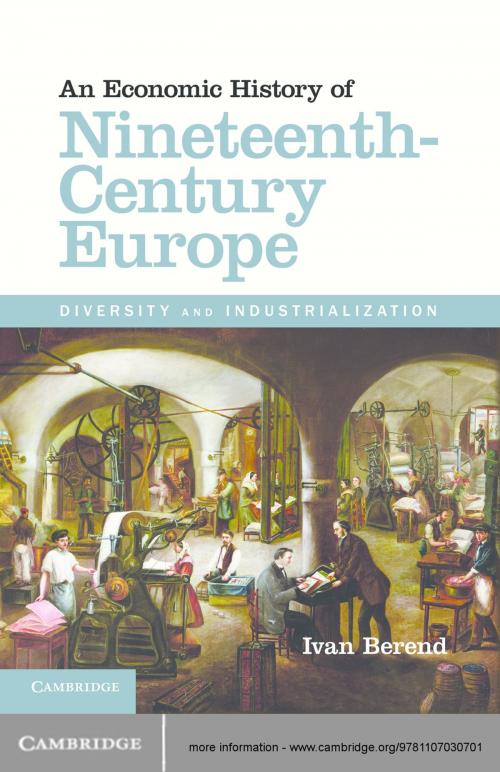 Cover of the book An Economic History of Nineteenth-Century Europe by Ivan Berend, Cambridge University Press