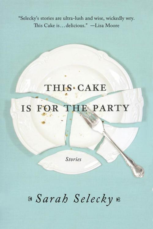 Cover of the book This Cake Is for the Party by Sarah Selecky, St. Martin's Press