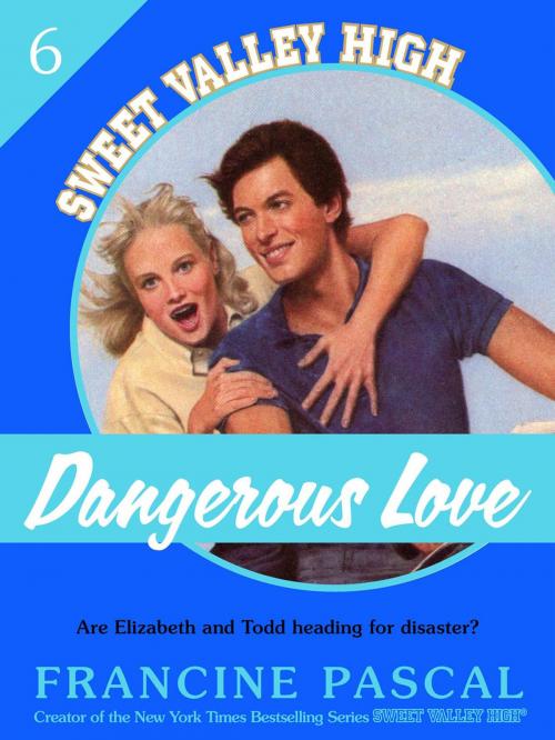 Cover of the book Dangerous Love (Sweet Valley High #6) by Francine Pascal, St. Martin's Press
