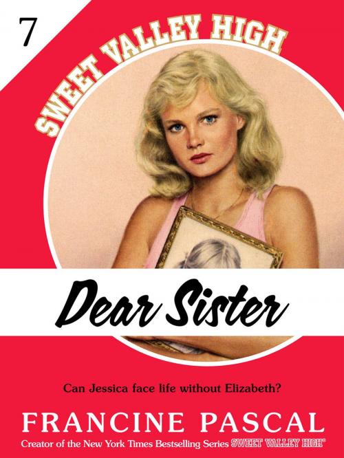 Cover of the book Dear Sister (Sweet Valley High #7) by Francine Pascal, St. Martin's Press