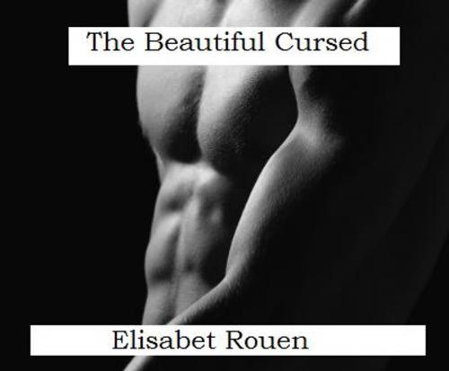 Cover of the book The Beautiful Cursed by Elisabet Rouen, Aquiline Publishing