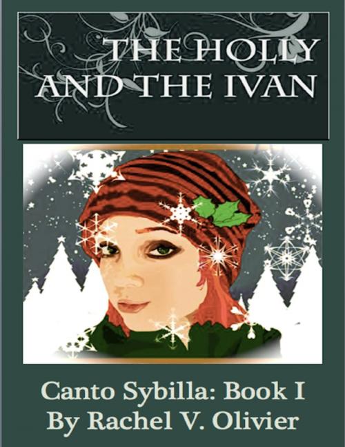Cover of the book The Holly and the Ivan Canto Sybilla: Book I by Rachel V. Olivier, Lulu.com