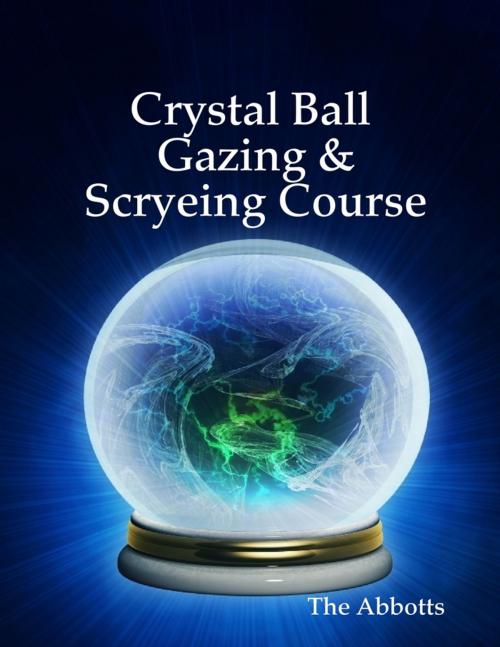 Cover of the book Crystal Ball Gazing & Scryeing Course by The Abbotts, Lulu.com