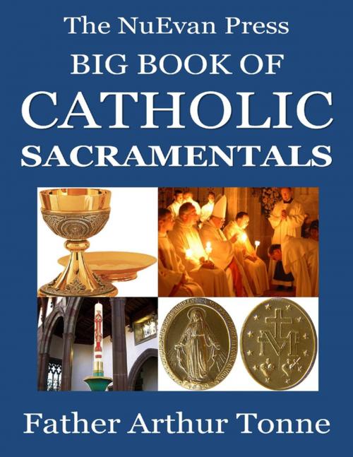 Cover of the book The NuEvan Press Big Book of Catholic Sacramentals by Father Arthur Tonne, Lulu.com