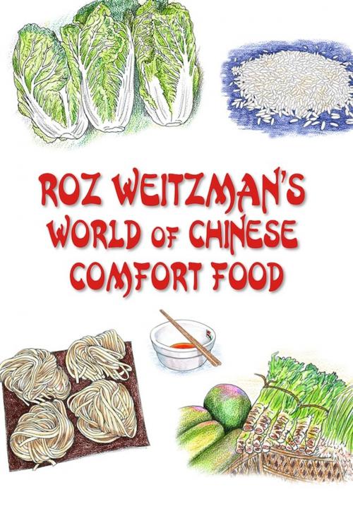 Cover of the book Roz Weitzman's World of Chinese Comfort Food by Roz Weitzman, Roz Weitzman