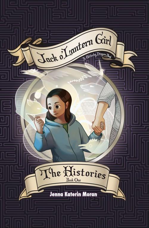 Cover of the book Hitherby Dragons #1: Jack-o'Lantern Girl by Jenna Katerin Moran, Jenna Katerin Moran