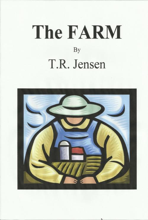 Cover of the book The Farm by T.R. Jensen, T.R. Jensen
