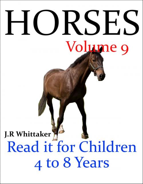 Cover of the book Horses (Read it book for Children 4 to 8 years) by J. R. Whittaker, J. R. Whittaker