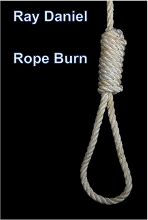 Cover of the book Rope Burn by Ray Daniel, Ray Daniel