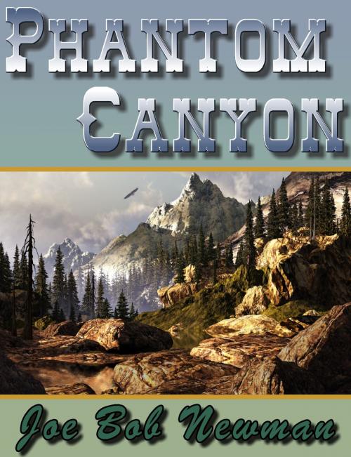 Cover of the book Phantom Canyon by Joe Bob Newman, Joe Bob Newman
