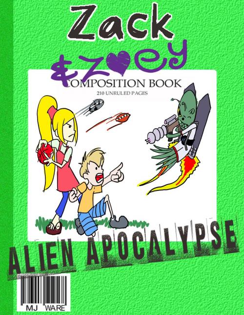 Cover of the book Zack & Zoey's Alien Apocalypse -or- Alien Busting Ninja Adventure by MJ Ware, MJ Ware