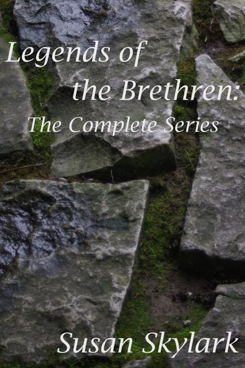 Cover of the book Legends of the Brethren: The Complete Series by Susan Skylark, Susan Skylark