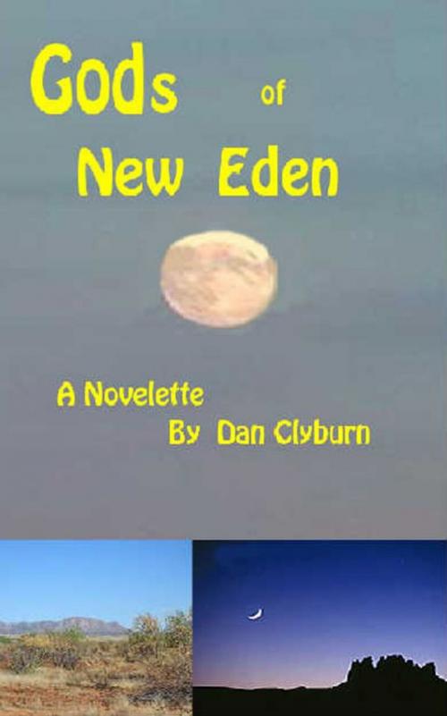 Cover of the book Gods of New Eden by Dan Clyburn, Dan Clyburn