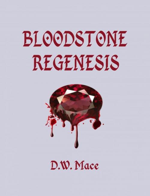 Cover of the book Bloodstone Regenesis. by DW Mace, DW Mace