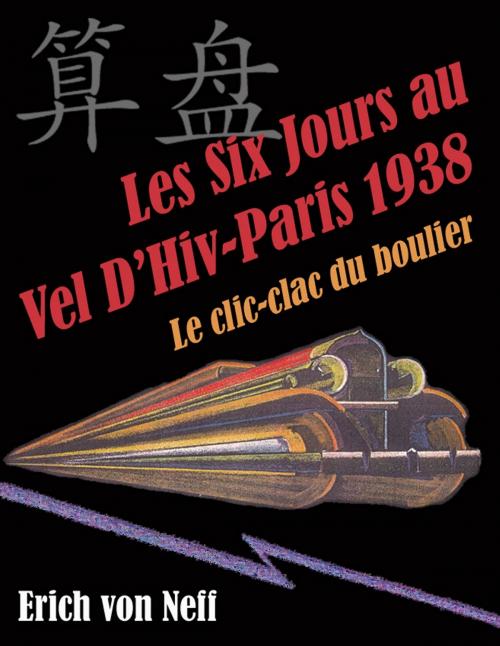 Cover of the book Les Six Jours au Vel D'Hiv: Paris 1938 by Erich von Neff, Erich von Neff