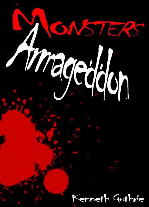 Cover of the book Monsters Armageddon by Kenneth Guthrie, Lunatic Ink Publishing