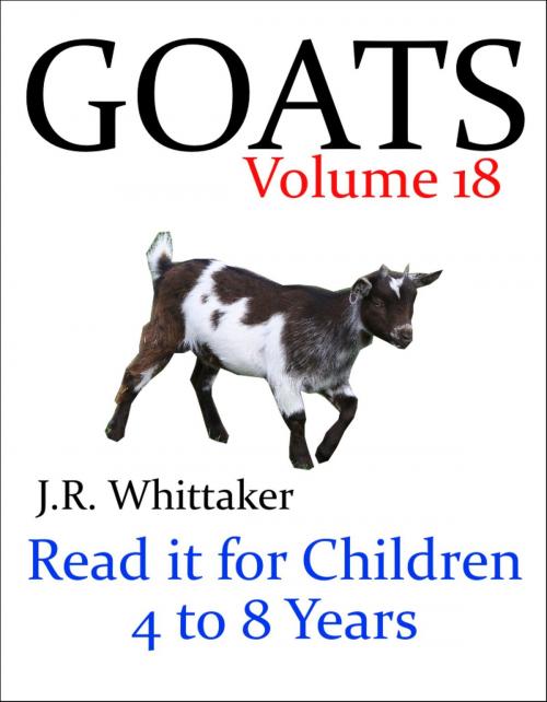 Cover of the book Goats (Read it book for Children 4 to 8 years) by J. R. Whittaker, J. R. Whittaker