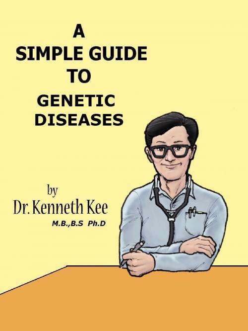 Cover of the book A Simple Guide to Genetic Diseases by Kenneth Kee, Kenneth Kee