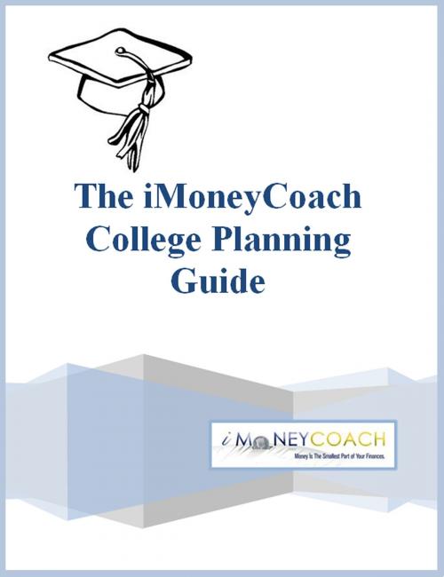 Cover of the book The iMoneyCoach College Planning Guide by iMoneyCoach, iMoneyCoach