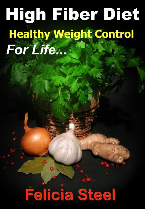 Cover of the book High Fiber Diet: Healthy Weight Control by Felicia Steel, Graham Hall