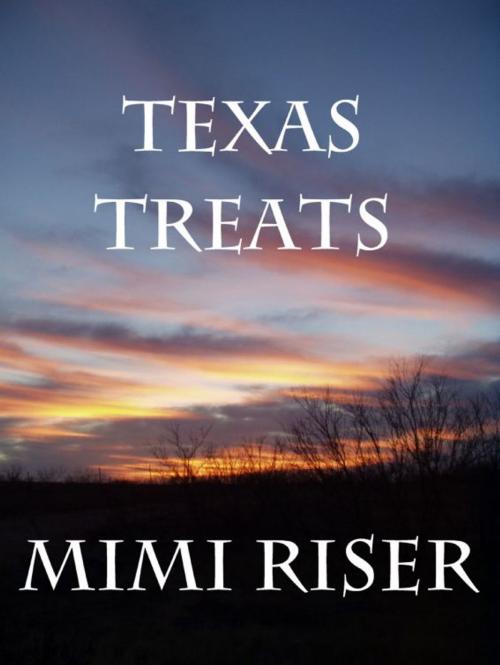 Cover of the book Texas Treats by Mimi Riser, Mimi Riser