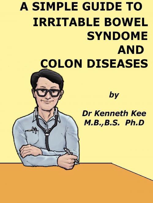 Cover of the book A Simple Guide to Irritable Bowel Syndrome and Colon Diseases by Kenneth Kee, Kenneth Kee