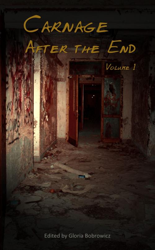 Cover of the book Carnage: After the End - Volume 1 by Gloria Bobrowicz, Sirens Call Publications
