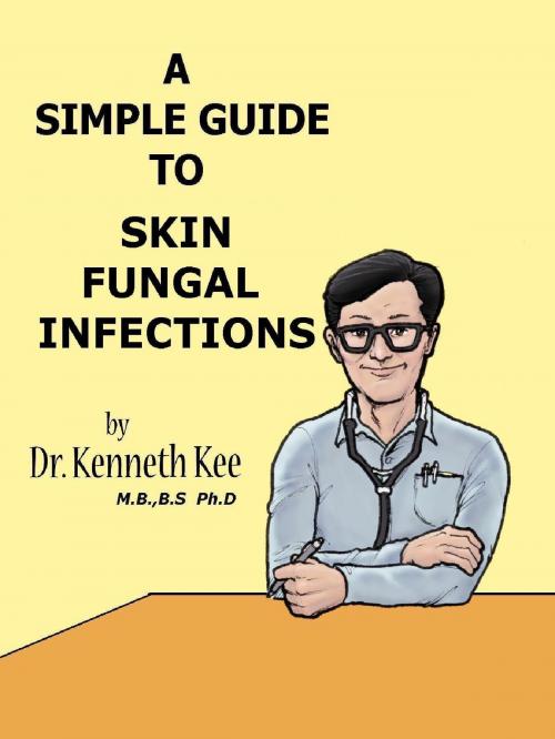 Cover of the book A Simple Guide to Skin Fungal Infections by Kenneth Kee, Kenneth Kee