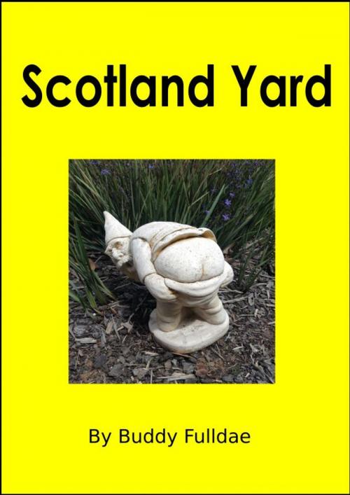 Cover of the book Scotland Yard by Buddy Fulldae Jr, Buddy Fulldae, Jr