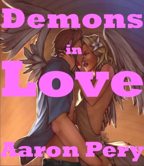 Cover of the book Demons in Love by Aaron Pery, Aaron Pery