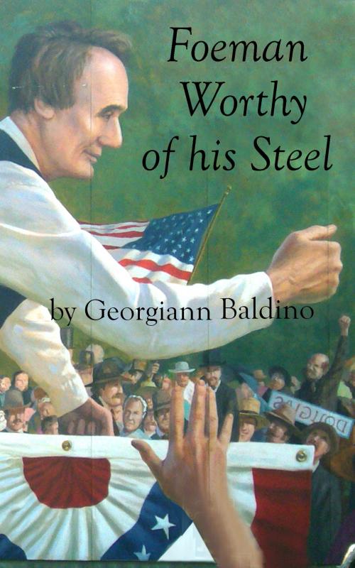 Cover of the book Foeman Worthy of his Steel by Georgiann Baldino, Georgiann Baldino