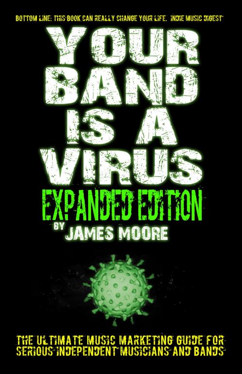 Cover of the book Your Band Is A Virus: Expanded Edition by James Moore, James Moore