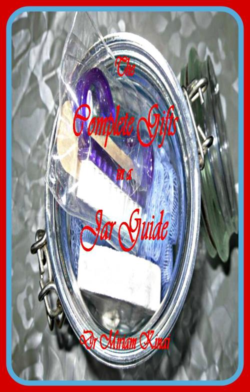 Cover of the book The Complete Gifts in a Jar Guide by Miriam Kinai, Miriam Kinai