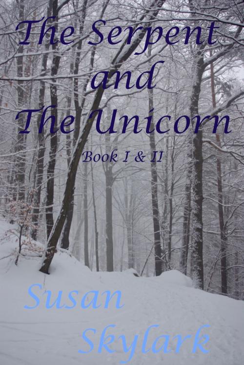 Cover of the book The Serpent and the Unicorn: Book I and II by Susan Skylark, Susan Skylark