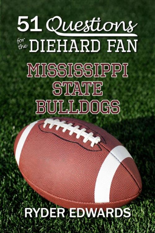 Cover of the book 51 Questions for the Diehard fan: Mississippi State Bulldogs by Ryder Edwards, Black Mesa Publishing