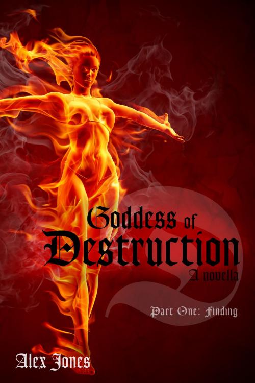 Cover of the book Goddess of Destruction Part 1: Finding by Alex Jones, Alex Jones