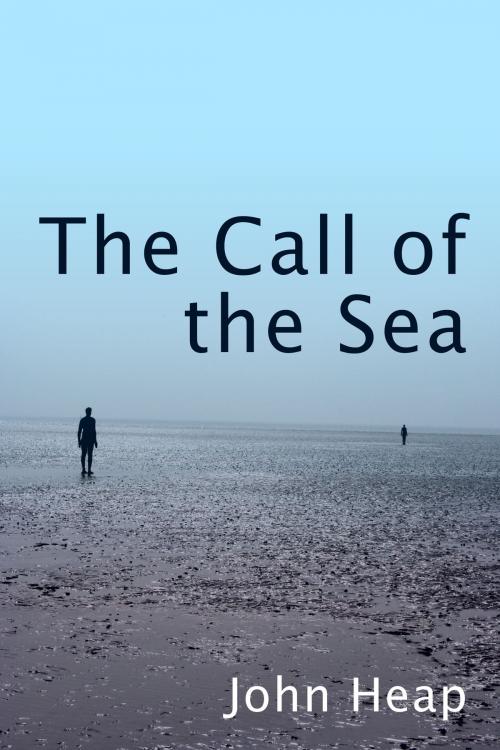 Cover of the book The Call of the Sea by John Heap, John Heap