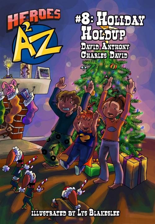 Cover of the book Heroes A2Z #8: Holiday Holdup by David Anthony, Charles David Clasman, David Anthony