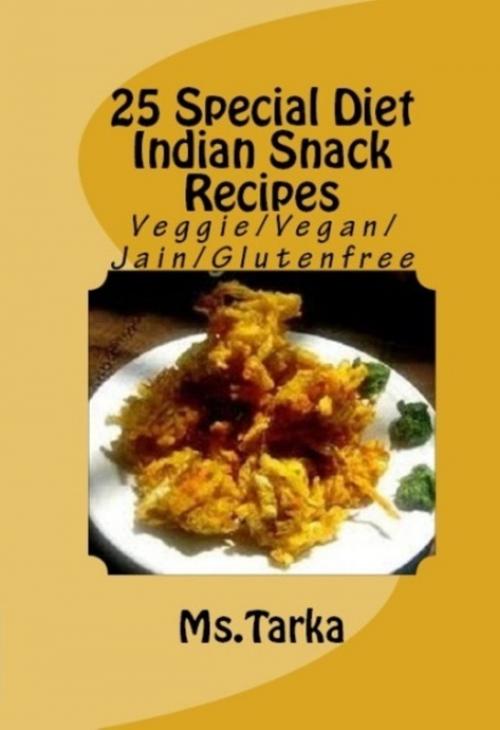 Cover of the book 25 Special Diet Indian Snack Recipes by Ms. Suejata, Ms. Suejata