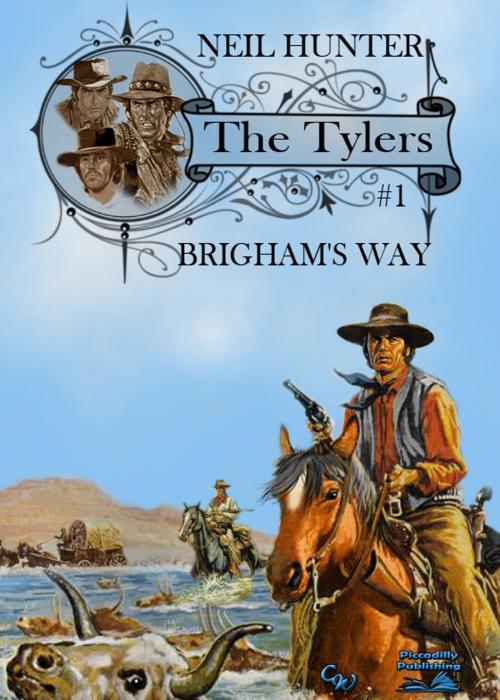 Cover of the book The Tylers 1: Brigham's Way by Neil Hunter, Piccadilly Publishing