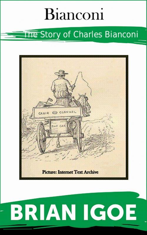 Cover of the book Bianconi, The King of the Irish Roads by Brian Igoe, Brian Igoe