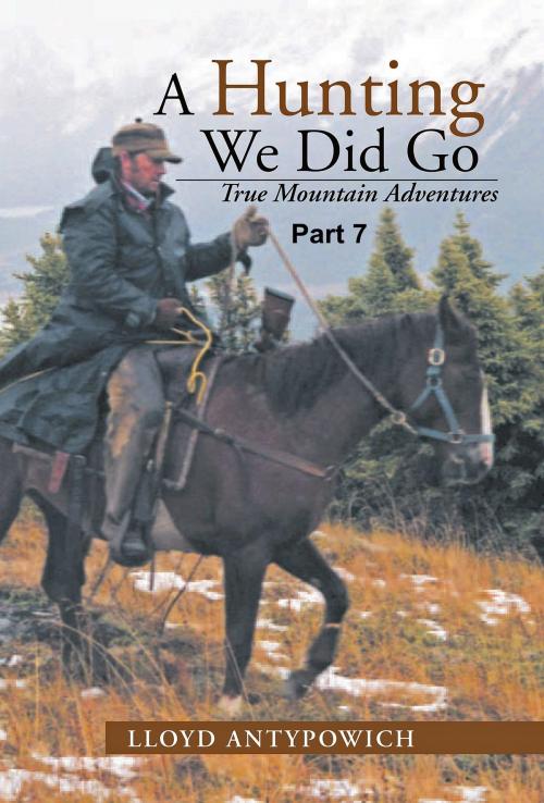 Cover of the book A Hunting We Did Go Part 7 by Lloyd Antypowich, ePrinted Books