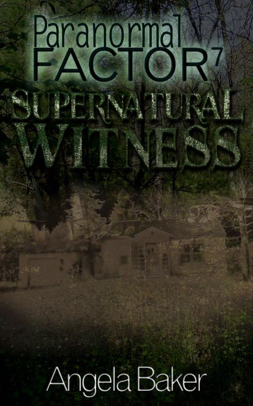Cover of the book Paranormal Factor: Supernatural Witness 7 by Angela Baker, Angela Baker